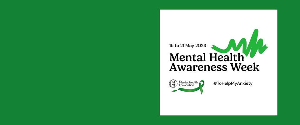 Mental Health Awareness Week 15th to 21st of may