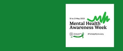 Mental Health Awareness Week 15th to 21st of may